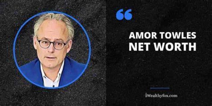 Amor Towles Net Worth