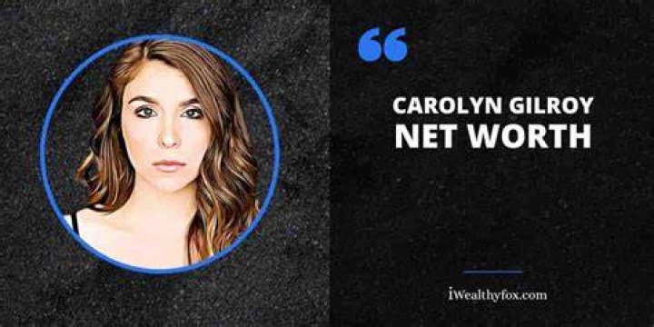 Carolyn Gilroy Net Worth