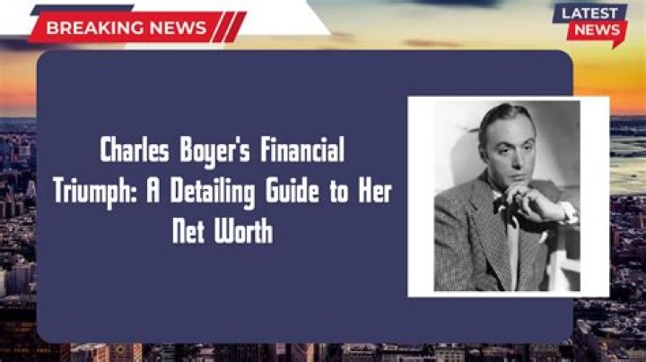 Charles Boyer Net Worth