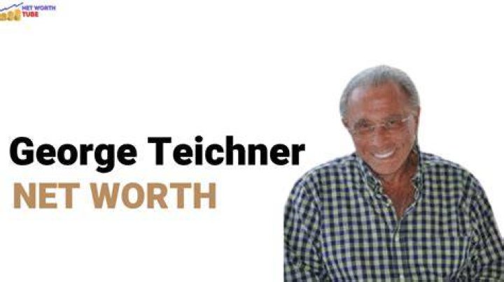 George Teichner Net Worth