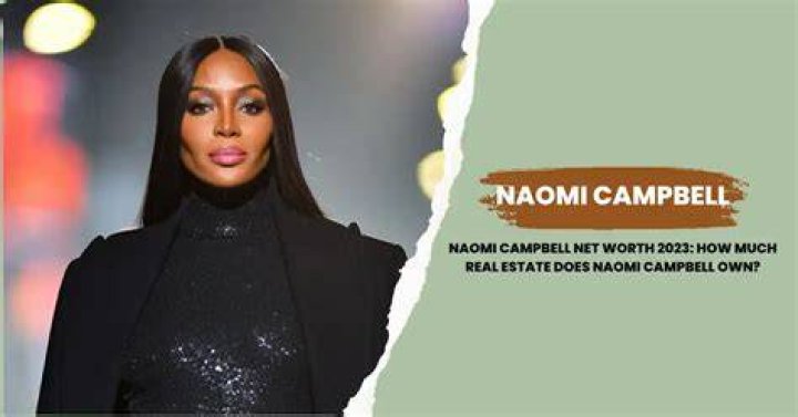 Naomi Campbell Net Worth
