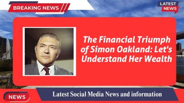 Simon Oakland Net Worth