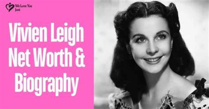 Vivien Leigh Net Worth